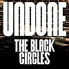The Black Circles – Undone