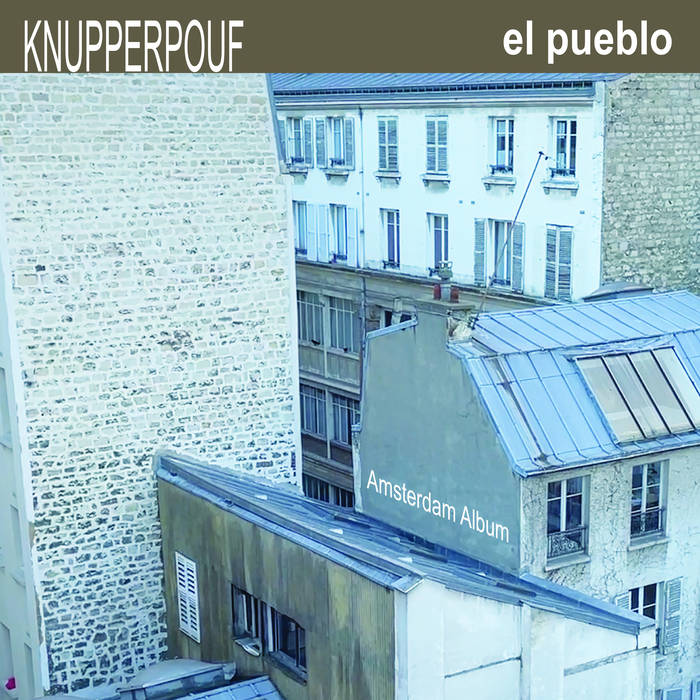 Knupperpouf - El Pueblo (Amsterdam Album) 